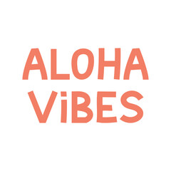 Aloha vibes summer lettering. Vector cute illustration on isolated background.