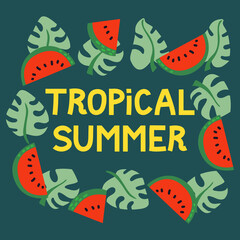 Tropical summer hand drawn lettering. Summer greeting card with exotic fruit watermelon and monstera leaves. Vector illustration