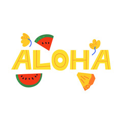 Aloha lettering with exotic fruits watermelon and pineapple. Vector cute illustration on isolated background.