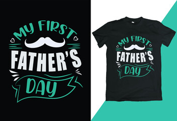 Father's day t-shirt design. Quote is my first father's day.