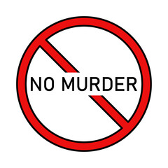 No to murder vector icon. Icon against war, no murderers. A sign forbidding killing and taking the souls of innocent people.
