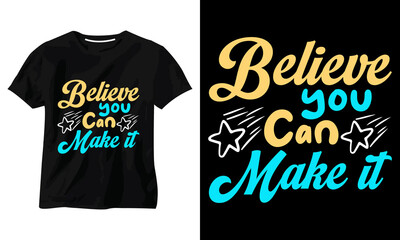 Believe you Can Make it typography t shirt design