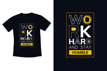 T shirt design work hard and stay humble with typography shirt