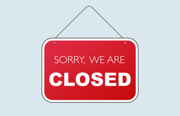 Red sign sorry we are closed