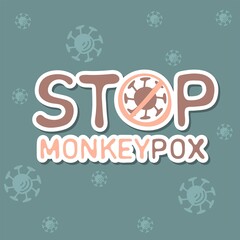Stop Monkeypox sticker. Monkeypox virus banner for awareness and alert against disease spread, symptoms or precautions. Vector Illustration