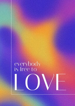 LGBTQ+ poster on gradient texture background. Textured background in lgbt colours. "Everybody  is free to love" quote.