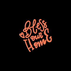 Bless our home vector hand drawn lettering for cards, banners and stickers 