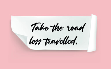 Take The Road Less Travelled Message.