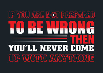 If you are not prepared to be wrong, text message inspirational and motivational posters, t-shirts, notebook cover design bags, cards, banner, poster, flyers, stickers. vector file template