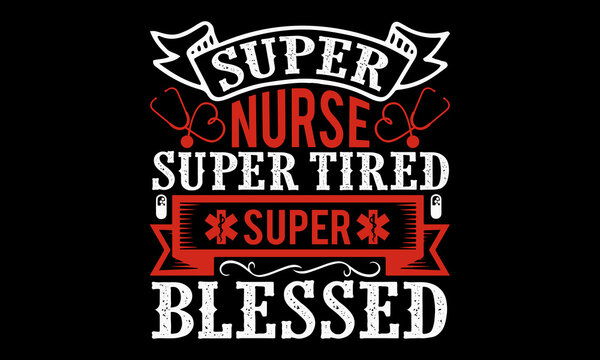 Super Nurse Super Tired Super Blessed T-shirt, T-Shirt, Bohemian Style Graphic Tee, Graphic Tee For Nurse, Travel Nursing Essential, Boho Design Summer Tee