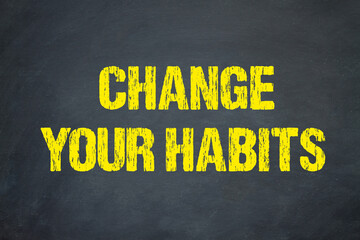 Change your Habits