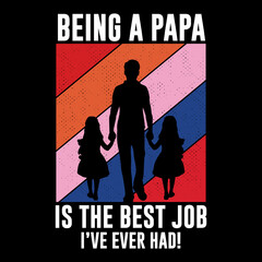 Being a papa is the best job I have ever had, father and daughter t-shirt design