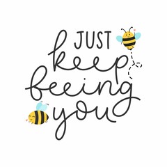 Keep beeing you inspirational hand drawn design with bees and lettering. Bee quote for print, greeting card, poster. Self love and kindness concept with flying bees. Be yourself Vector illustration