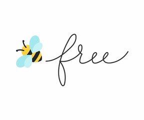 Bee free motivational vector illustration with cartoon bee and lettering. Freedom quote concept. Flat style bee icon with hand drawn affirmation quote for print, card, logo, business, poster. Be free