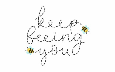 Keep beeing you inspirational cute design with bees and lettering. Bee quote for print, greeting card, slogan, poster. Self love and kindness concept with flying bees. Be yourself Vector illustration