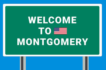 City of Montgomery. Welcome to Montgomery. Greetings upon entering American city. Illustration from Montgomery logo. Green road sign with USA flag. Tourism sign for motorists