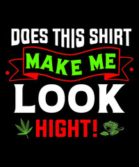 oes this shirt make me look hight t-shirt design
Welcome to my Design,
I am a specialized t-shirt Designer.

Description : 
✔ 100% Copy Right Free
✔ Trending Follow T-shirt Design. 
✔ 300 dpi regulati