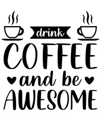 Drink Coffee and Be Awesome
Welcome to my Design,
I am a specialized t-shirt Designer.

Description : 
✔ 100% Copy Right Free
✔ Trending Follow T-shirt Design. 
✔ 300 dpi regulation Source file
✔ Easy