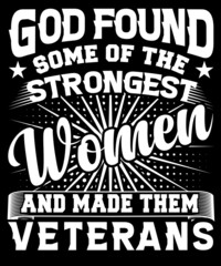 GOD FOUND SOME OF THE STRONGEST WOMEN AND MADE THEM VETERANS T-SHIRT DESIGN
Welcome to my Design,
I am a specialized t-shirt Designer.

Description : 
✔ 100% Copy Right Free
✔ Trending Follow T-shirt 