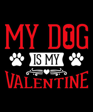 My Dog is my Valentine T-shirt
Welcome to my Design,
I am a specialized t-shirt Designer.

Description : 
✔ 100% Copy Right Free
✔ Trending Follow T-shirt Design. 
✔ 300 dpi regulation Source file
✔ E