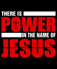 Fototapeta na wymiar there is power in the name of jesus t-shirt designDescription : ✔ 100% Copy Right Free ✔ Trending Follow T-shirt Design. ✔ 300 dpi regulation Source file ✔ Easy to modify and change color.