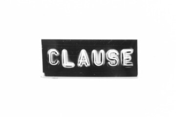 Black color banner that have embossed letter with word clause on white paper background