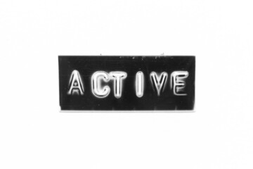 Black color banner that have embossed letter with word active on white paper background