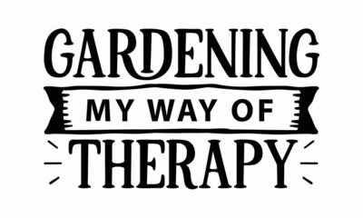 Gardening my way of therapy SVG Design.