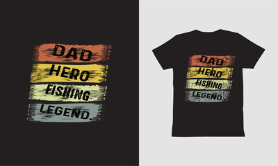 Dad Hero Fishing Legend T shirt Design.Fathers day Design. 