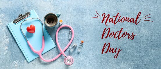 Clipboard, drugs, red heart, coffee and stethoscope on blue background. National Doctors Day