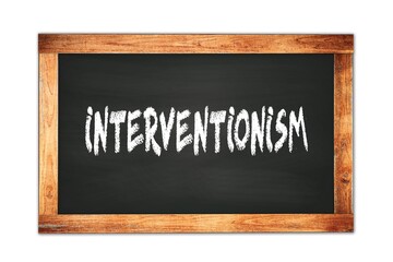 INTERVENTIONISM text written on wooden frame school blackboard.