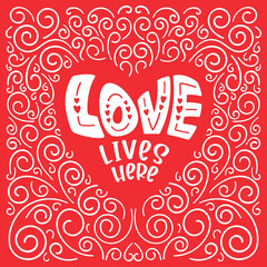 Love lives here - Valentine's Day lettering, quote design in heart shape for craft product, printable card, shirt, mug, wall arts stencil, wedding photo wall.