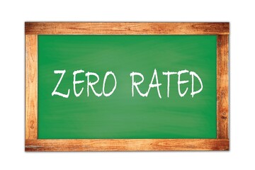 ZERO  RATED text written on green school board.
