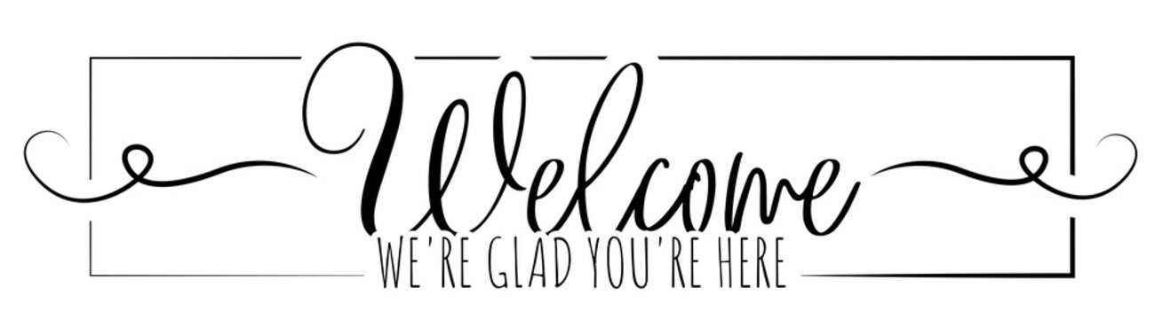 Welcome we are glad you are here, vector. Wall decals vector, wall decoration, art decor, poster design isolated on white background. Wording design, lettering.