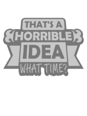 Thats a horrible Idea 