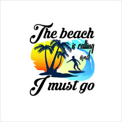 the beach is calling and i must go,
This is an instant download cutting file-
Possible to Uses for Tshirt,posters, greeting  so much more!
includes:-#-1 EPS file ( vector)
**( high resolution)