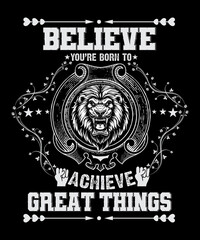 Believe You Are Born To achieve Great Things 