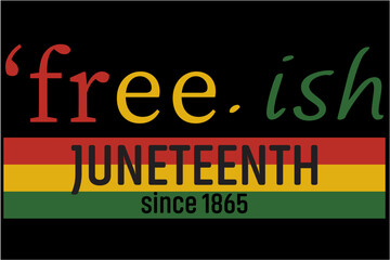 Juneteenth 19th June 1865 T-Shirt, African American Shirt, Afro American, Free-ish Since 1865, Juneteenth Shirt, Black History, Black Power, Black History Month, Celebrate Juneteenth T-Shirt Design