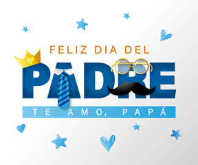 Feliz Dia del Padre, te amo Papa - spanish text Happy Fathers day, I love you Dad. Greeting card with crown, mustache, tie and glasses. Vector illustration for textile print, poster and gifts design