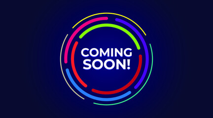 Coming soon. Abstract neon background with colorful circles. Promotion banner sign. New product release symbol. Offer neon banner. Coming soon badge. Dark blue background with colorful circles