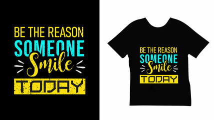 Be the reason someone smile today lettering design for t shirt