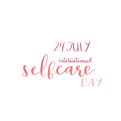 International self care day 24 July hand lettering vector illustration