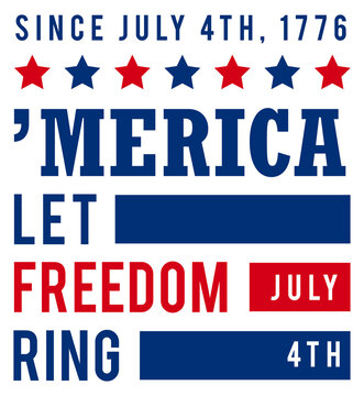 4th of July independence day celebration typography, t-shirt design with America let freedom ring lettering slogan. Vector design.