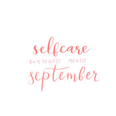Self Care Awareness Month Semptember hand lettering vector illustration