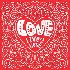 Love lives here - Valentine's Day lettering, quote design in heart shape for craft product, printable card, shirt, mug, wall arts stencil, wedding photowall.