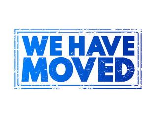 Obraz premium WE HAVE MOVED text stamp business concept for presentations and reports