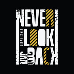 Never look back,slogan tee graphic typography for print t shirt design,vector illustration