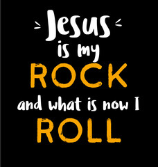 Bible verse. Jesus is my rock and that's how i roll quote. Beautiful calligraphy. Christian lettering, inspirational motivational poster. Isolated on black background