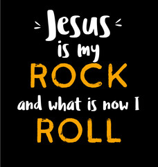Naklejka na ściany i meble Bible verse. Jesus is my rock and that's how i roll quote. Beautiful calligraphy. Christian lettering, inspirational motivational poster. Isolated on black background