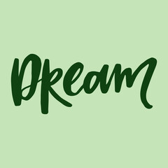Dream - handwritten word. Modern calligraphy illustration for posters, t-shirts, etc.